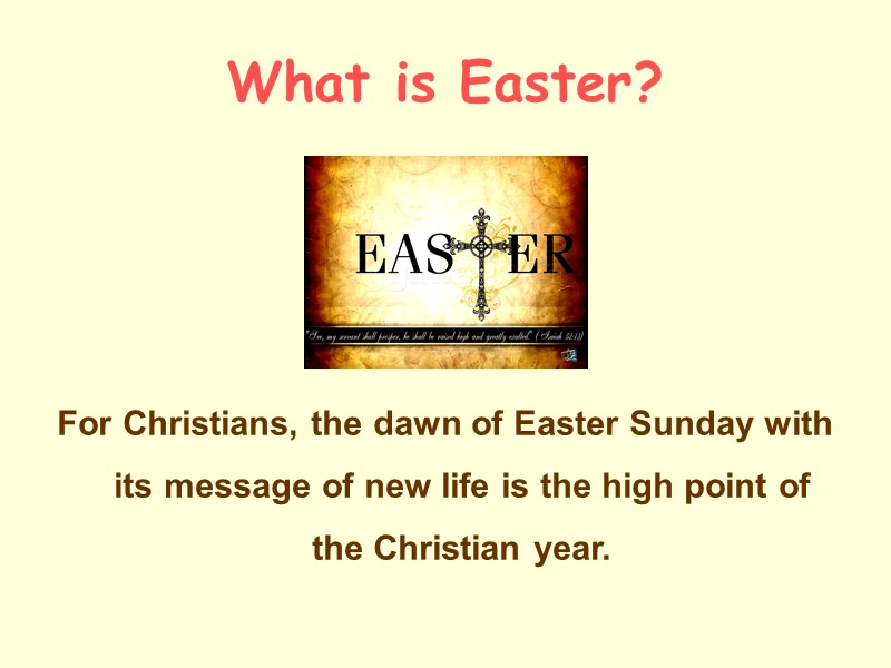 What is Easter? For Christians, the dawn of Easter Sunday with its message of